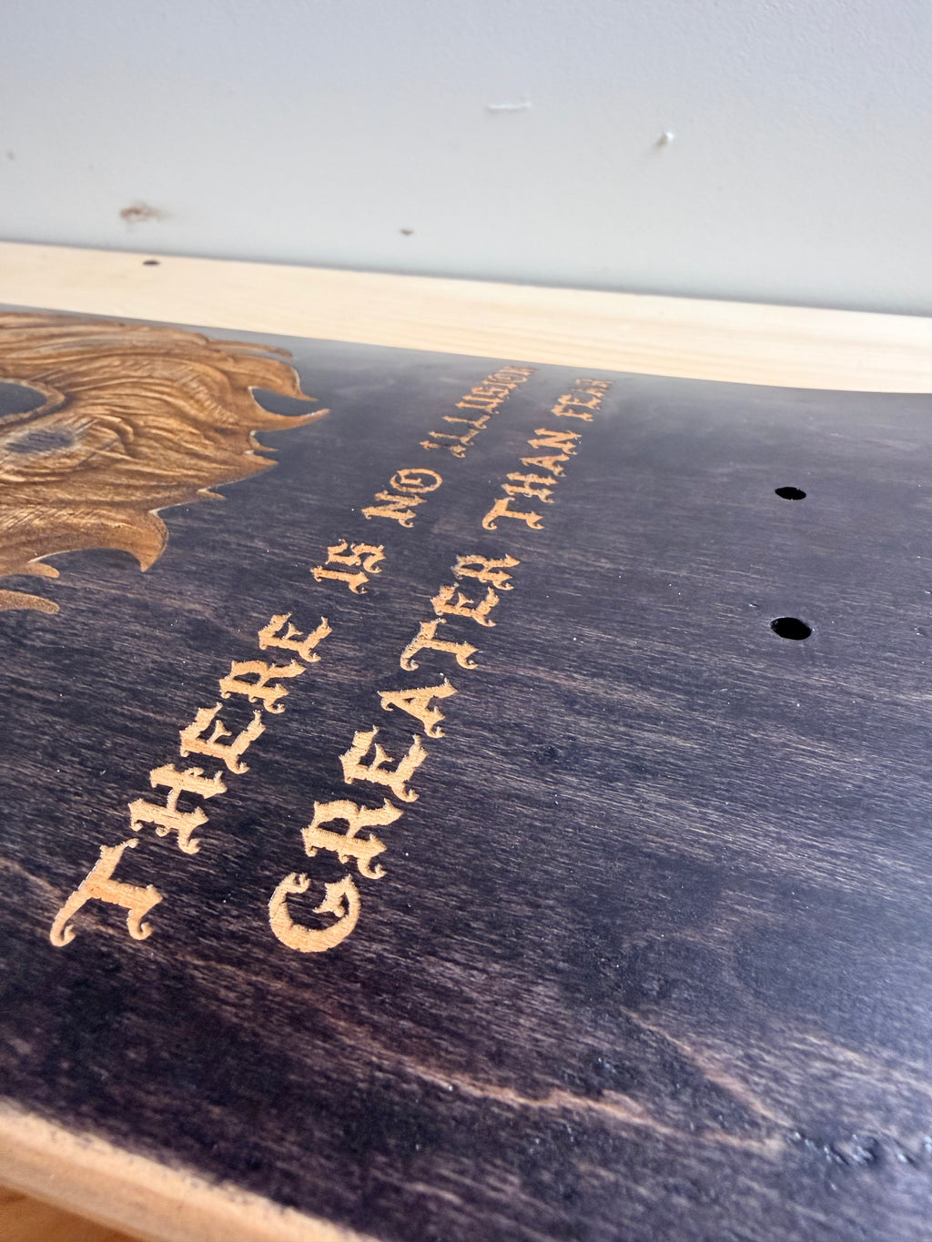 "The King" Engraved Skateboard Deck — There Is No Illusion Greater Than Fear